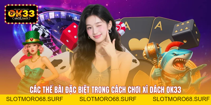 Cách Chơi Xì Dách OK33 - Toàn Tập Cho Người Mới Bắt Đầu - Slotmoro68
