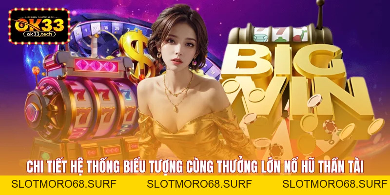 Nổ Hũ Thần Tài - Bí Kíp Quay Hũ Thắng Lớn Tại OK33 - Slotmoro68