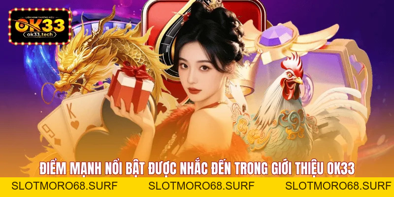 Giới Thiệu OK33 - Thiên Đường Giải Trí Top 1 Châu Á - Slotmoro68