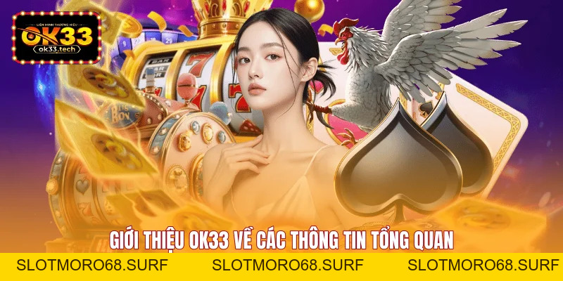 Giới Thiệu OK33 - Thiên Đường Giải Trí Top 1 Châu Á - Slotmoro68