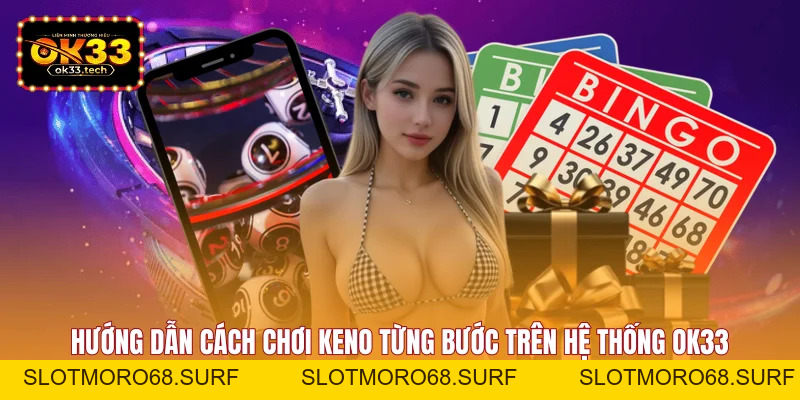 Cách Chơi Keno - Hướng Dẫn Cược Chuẩn, Trúng Thưởng Lớn - Slotmoro68