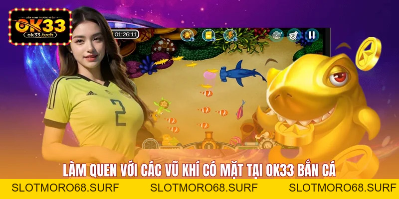 OK33 Bắn Cá - Sảnh Game Săn Thưởng Đổi Đời Đỉnh Cao - Slotmoro68