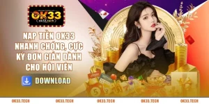 Hướng Dẫn OK33 - Chi Tiết Từ A-Z Cho Người Mới - Slotmoro68