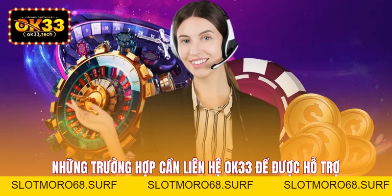 Liên Hệ OK33 - Các Phương Thức Kết Nối Trực Tuyến 24/7 - Slotmoro68