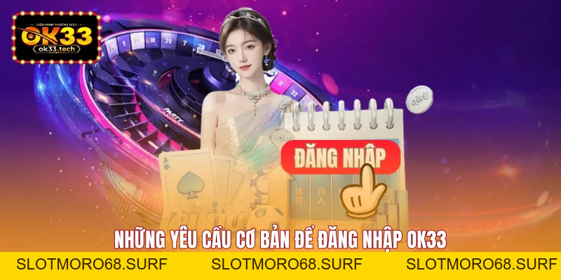 Đăng Nhập OK33 - Và Hướng Dẫn Chi Tiết Nhất Dành Cho Bạn - Slotmoro68