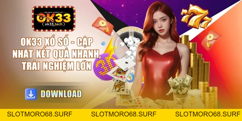 OK33 Xổ Số - Cập Nhật Kết Quả Nhanh, Trải Nghiệm Lớn - Slotmoro68