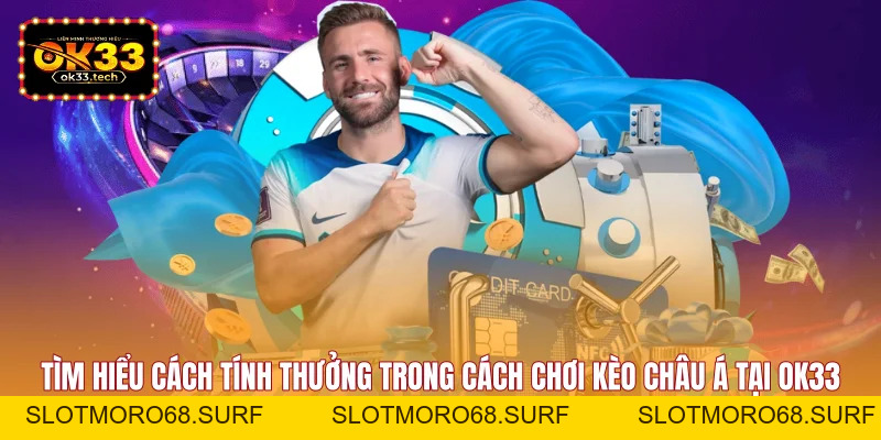 Cách Chơi Kèo Châu Á - 5 Bí Quyết Soi Kèo Chắc Thắng - Slotmoro68