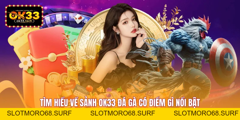 OK33 Đá Gà - Cập Nhật Trận Đấu Lớn, Trải Nghiệm Hot - Slotmoro68