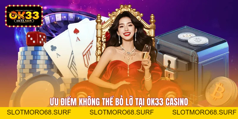 OK33 Casino - Trải Nghiệm Sòng Bạc Online Chân Thực Nhất - Slotmoro68